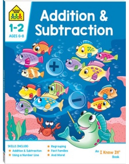 School Zone Addition & Subtraction : I Know It Book ( 2020 ed)