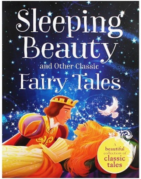 Classic Fairytales : Sleeping Beauty And Other Classic Fairy Tales