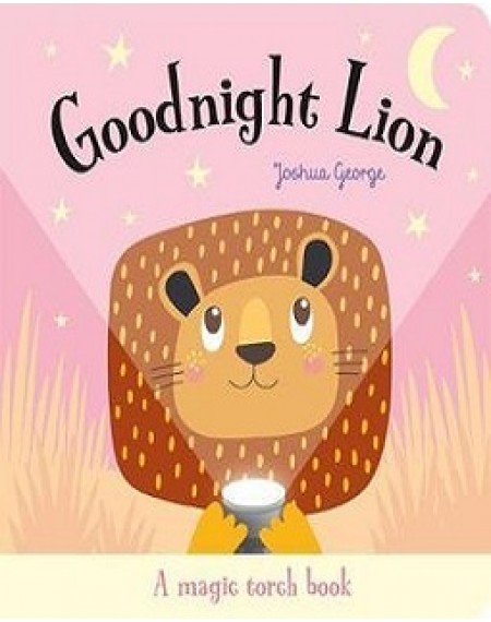 Goodnight Lion (Torchlight Book)