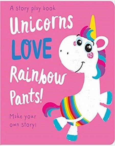 Board Book: Unicorns Love Rainbow Pants!