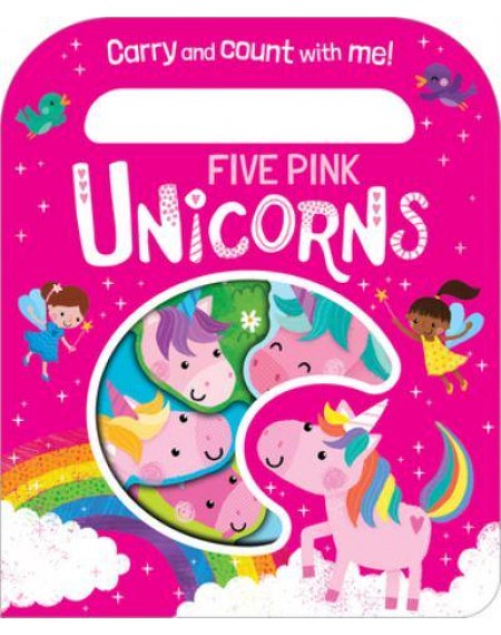Count And Carry Board Book : Five Pink Unicorns