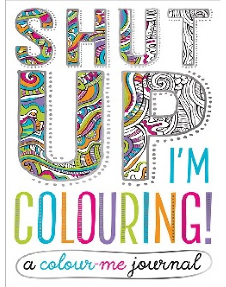 Shut Up! I'm Colouring