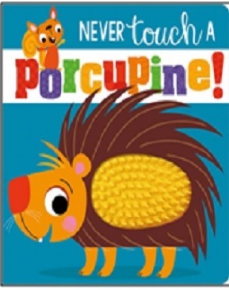 Never Touch A Porcupine