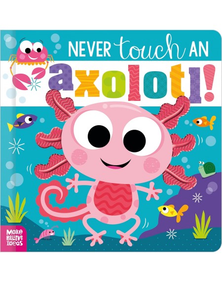 Never Touch an Axolotl!