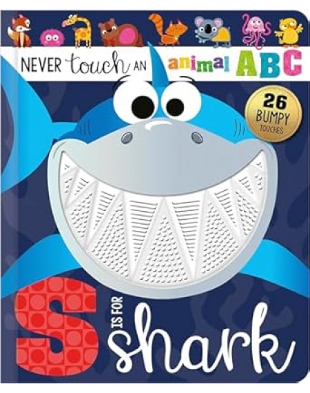 "NEVER TOUCH AN ANIMAL ABC  (S IS FOR SHARK)"