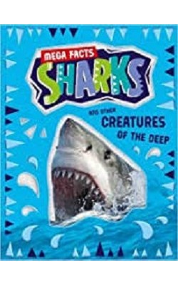 Mega Facts Sharks And Other Creatures Of The Deep