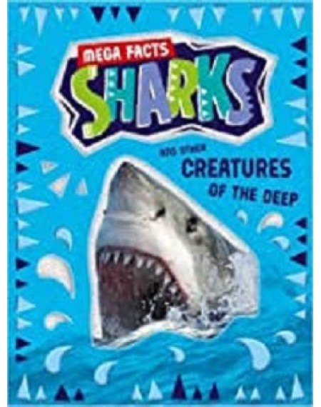 Mega Facts : Sharks And Other Creatures of The Deep
