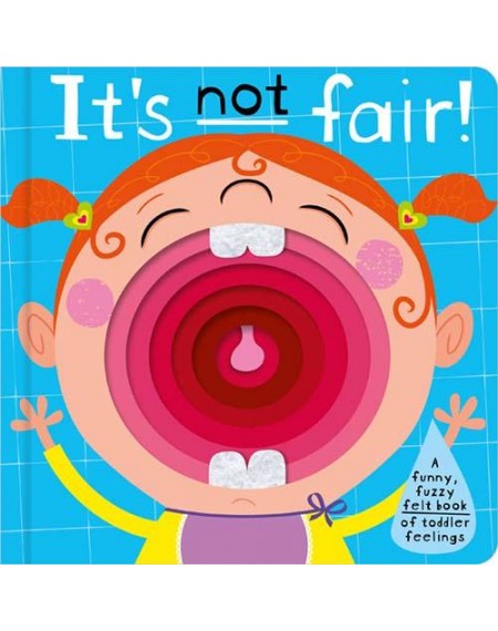 It's Not Fair : Felt Mouth Cased Board Book
