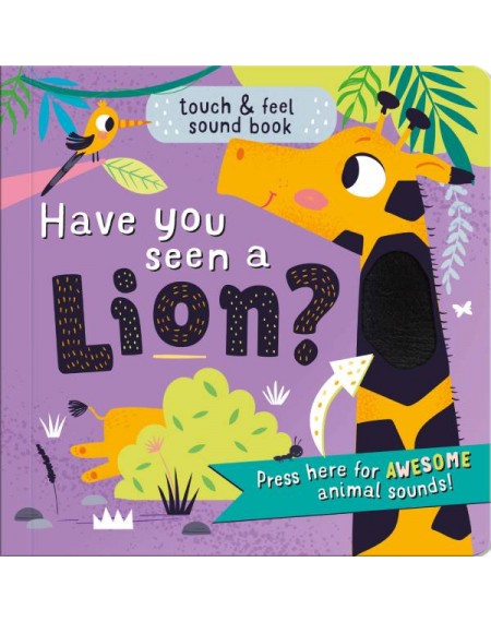 Have You Seen a Lion - Touch & Feel Sound Book
