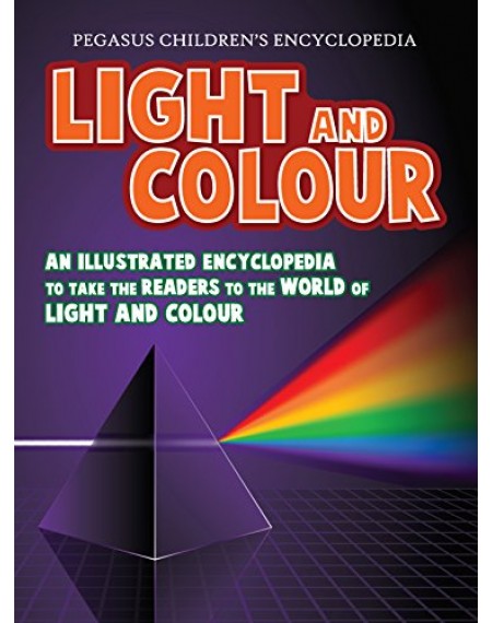 Pegasus Children's Encyclopedia Light And Colour