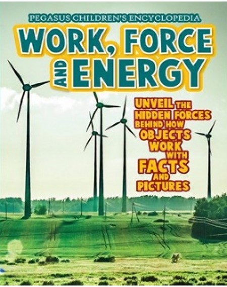 Pegasus Encyclopedia Library : Work Force And Energy