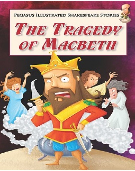 Pegasus Illustrated Shaekspeare Stories : The Tragedy of Macbeth