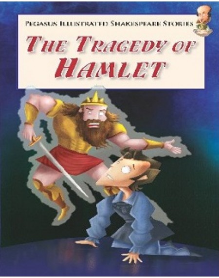 Peagasus Illustrated Shakespeare Stories : The Tragedy of Hamlet