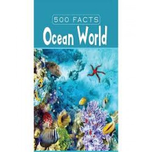 500 Facts : Ocean World