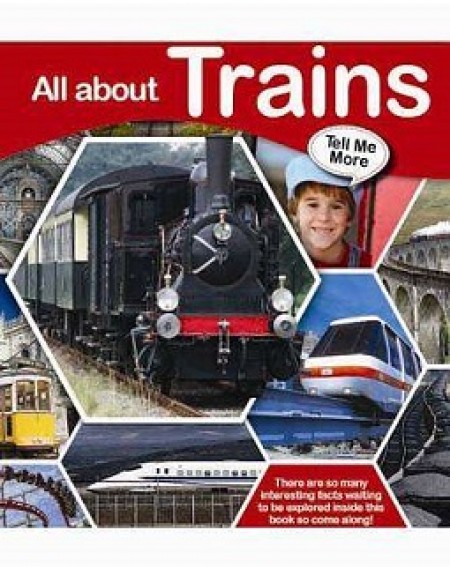 Tell Me More : All About Trains
