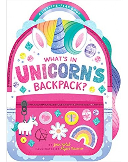 What's In Unicorns Backpack ? : A Lift The Flap Book
