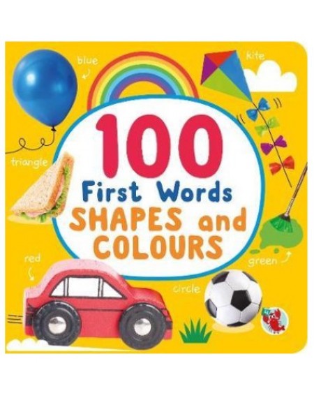 100 First Words : Colours And shapes