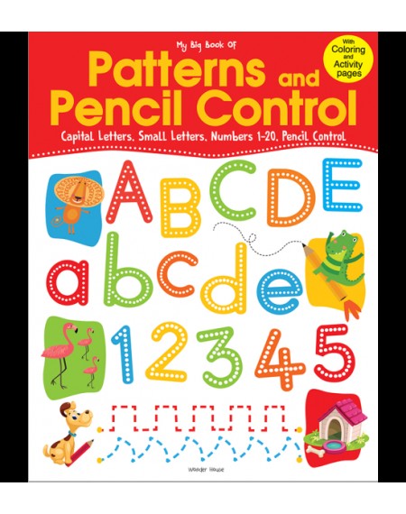 My Big Book Of Patterns And Pencil Control : Interactive Activity Book For Children To Practice Patterns, Numbers 1-20 And Alphabet